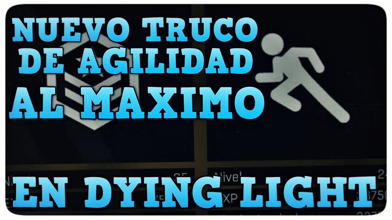 NUEVO TRUCO DE AGILIDAD AL MAXIMO EN DYING LIGHT