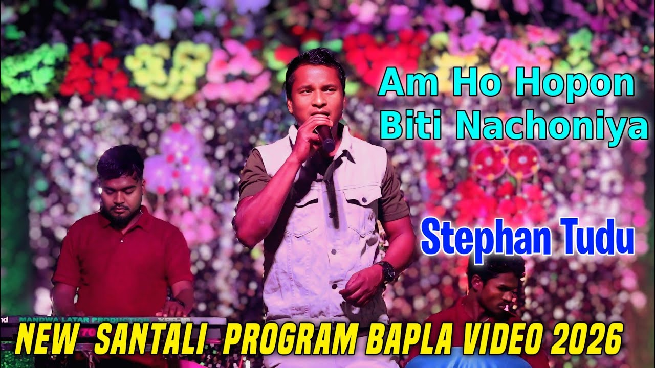 Am Ho Hopon Biti Nachoniya | Stephan Tudu | New  Santali Bapla Program Bapla Song Video 2026