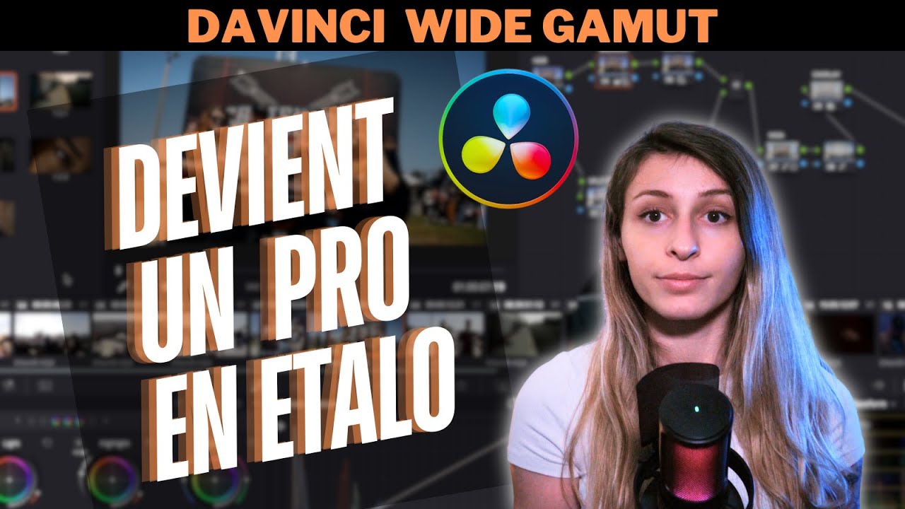 Comment utiliser DAVINC WIDE GAMUT ? - Tuto Davinci Resolve par une Etalonneuse Pro