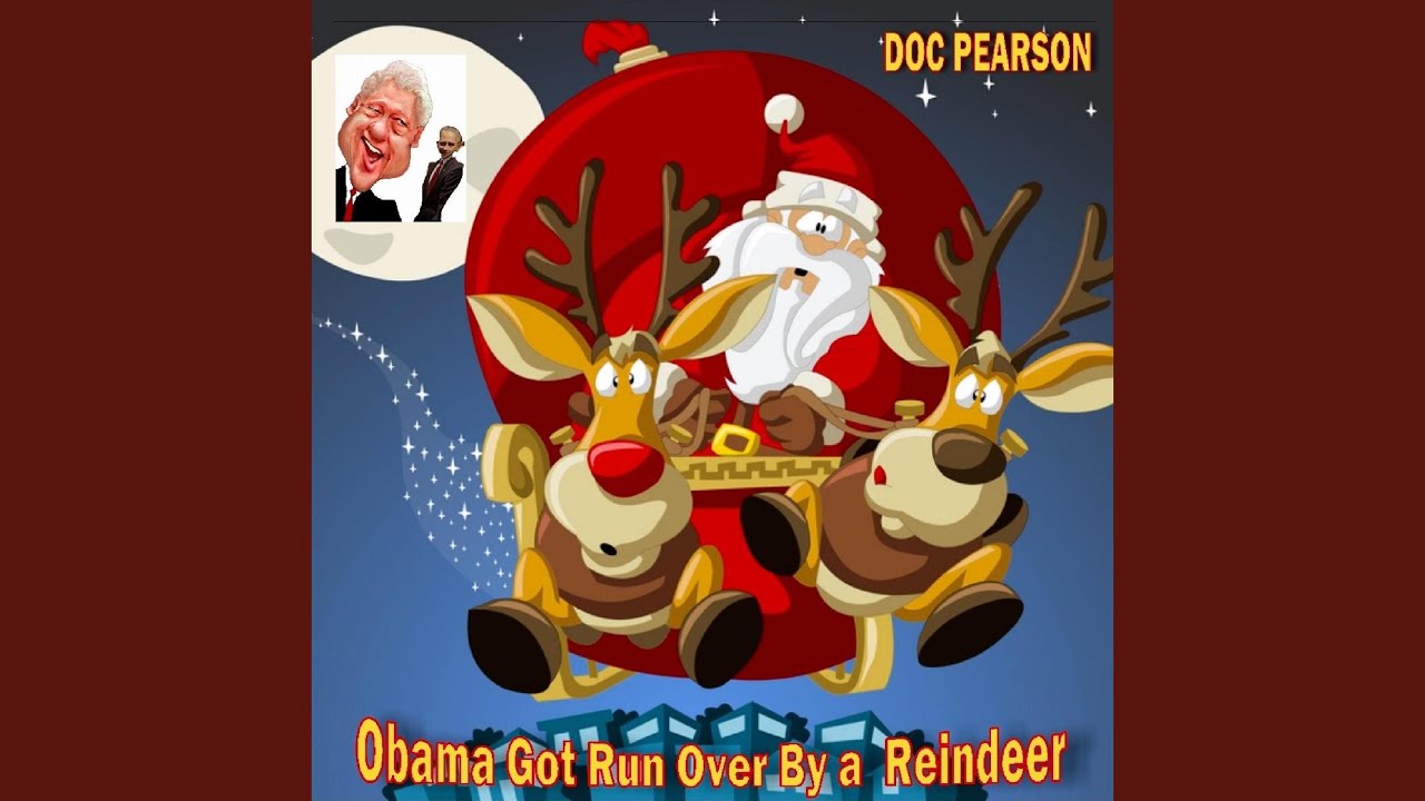 Obama Got Run over by a Reindeer