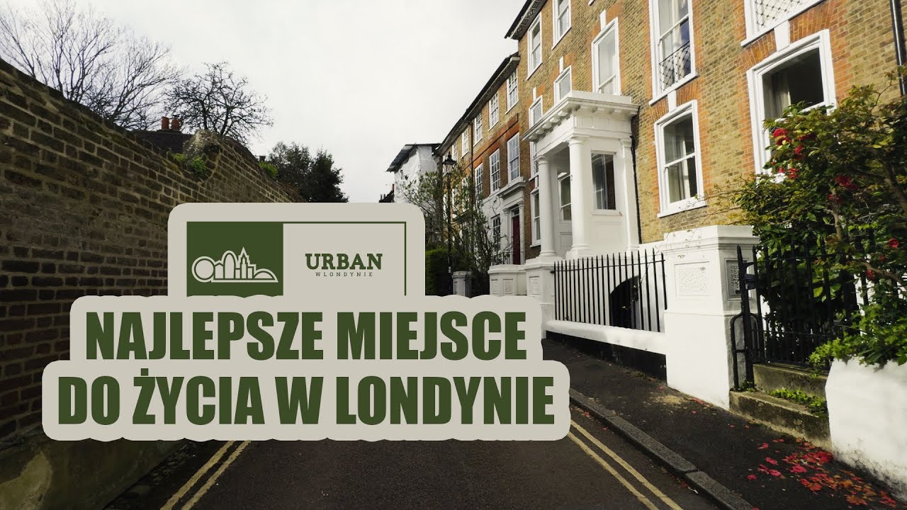 NAJLEPSZE MIEJSCE DO ŻYCIA W LONDYNIE