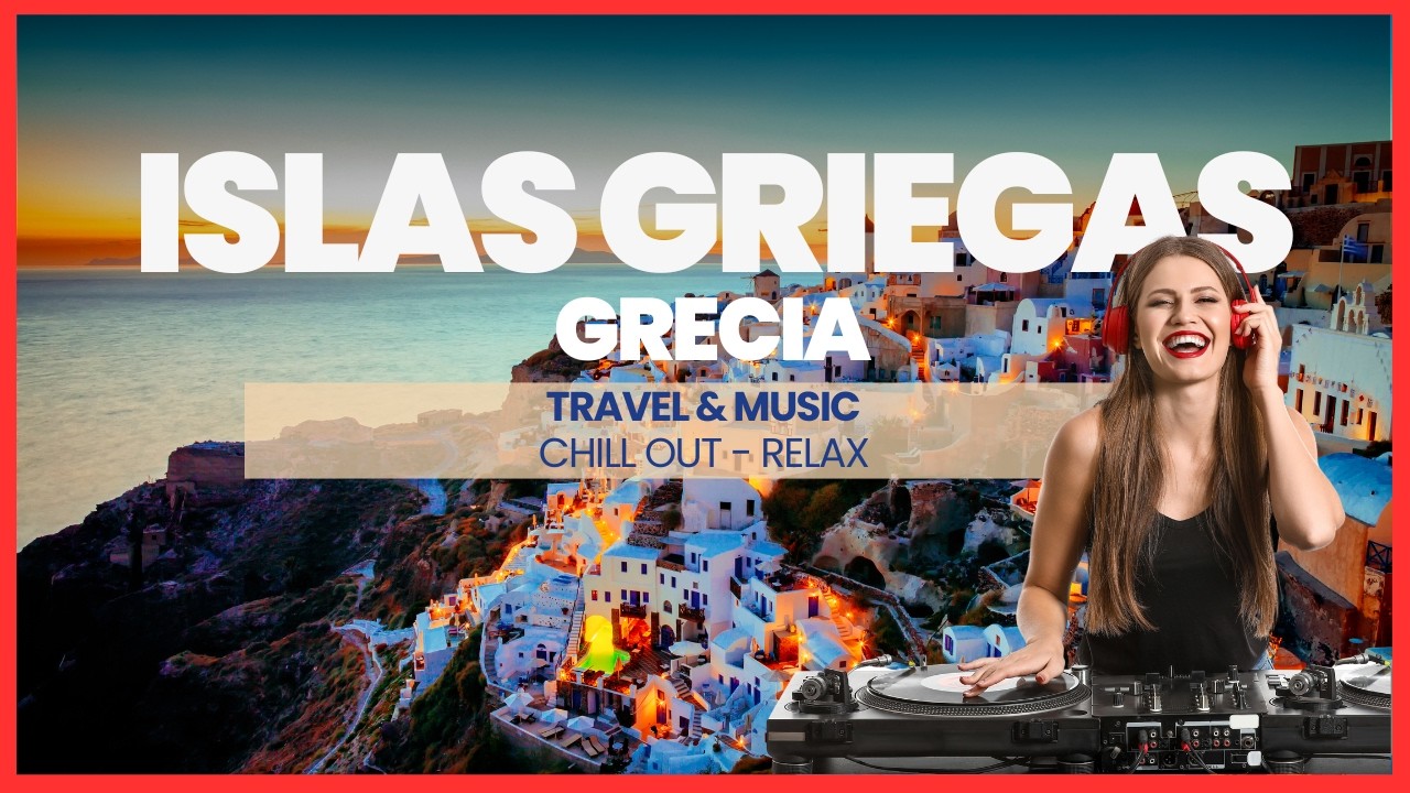 🎧 Un Viaje Musical para Relajarse y Disfrutar: Las Mejores Islas Griegas 4K