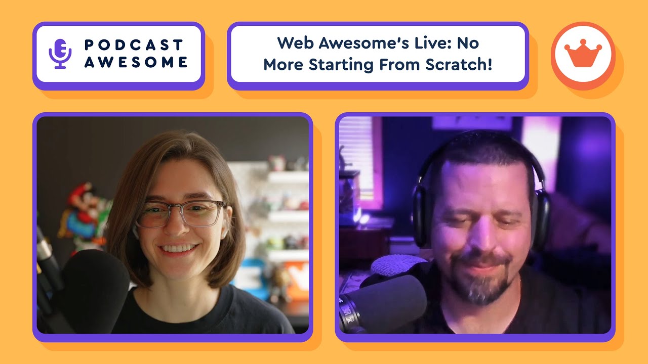 Web Awesome's Live! – Build UIs Faster Without Starting From Scratch | Podcast Awesome