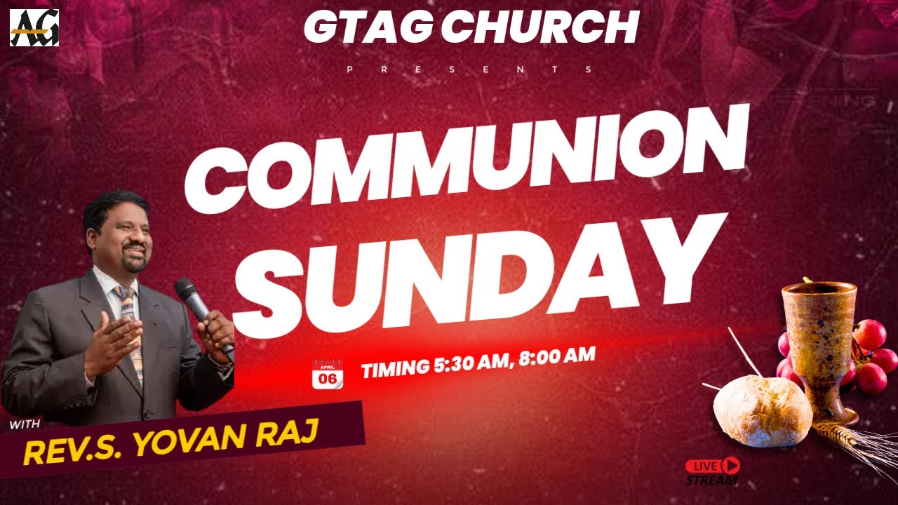 COMMUNION SUNDAY SERVICE | 06-04-2025 | REV.S.YOVAN RAJ | #GTAGCHURCH #live