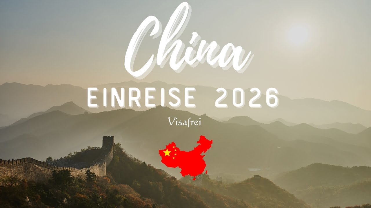 China Einreise 2026 &ndash; Alles, was du wirklich wissen musst