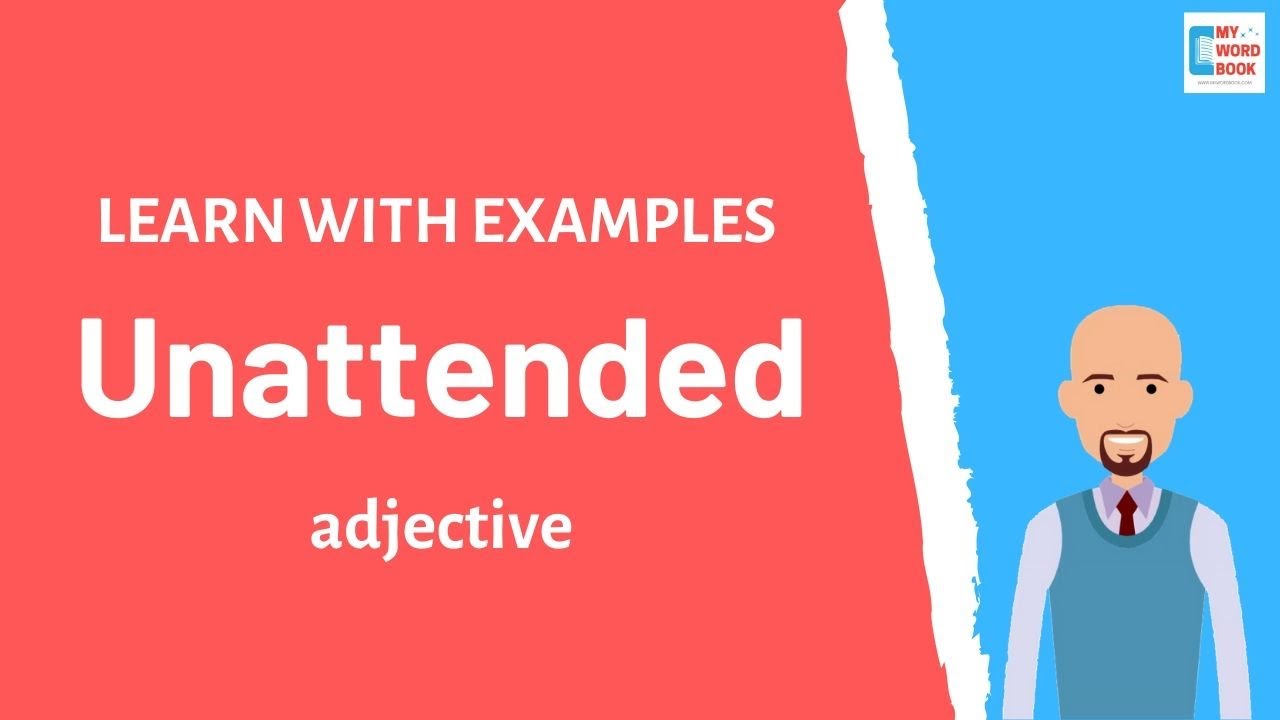 Unattended | Meaning with examples | Learn English | My Word Book