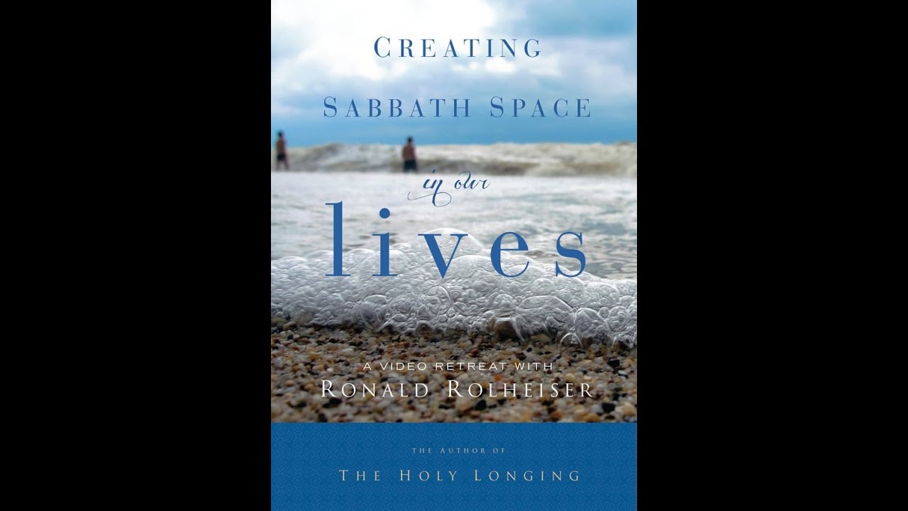 Part 4 of 5: Creating Sabbath Space in Our Lives