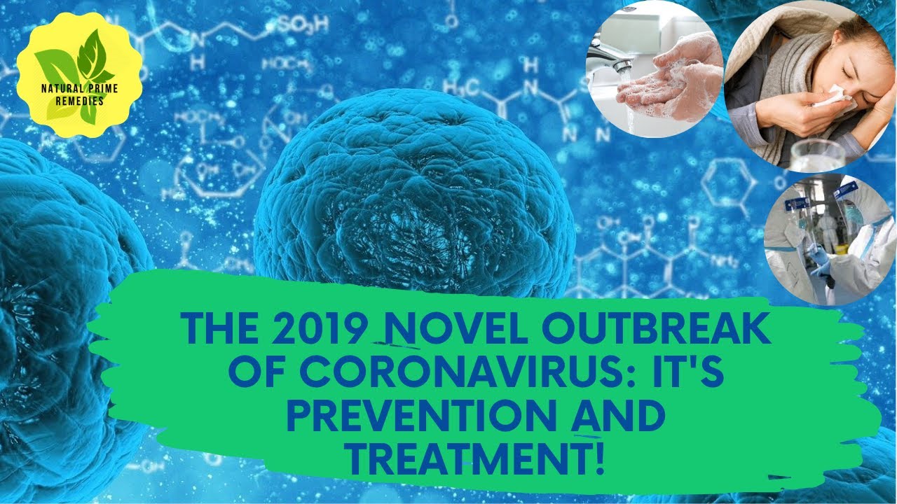 The 2019 Novel Outbreak of  Coronavirus: It's Prevention and Treatment