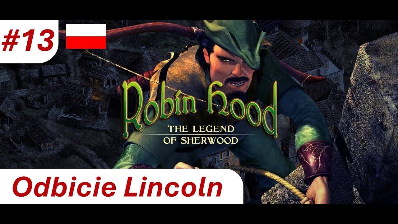 Robin Hood🏹 - Legenda Sherwood #13 | Misja 10: Odbicie Lincoln | "Dodatkowa" misja w Lincoln 😎