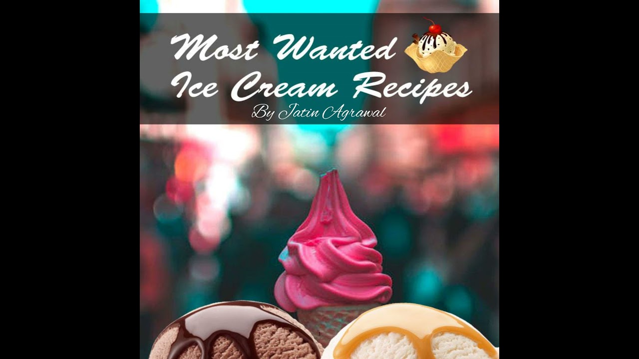 Most Wanted Ice Cream Recipes