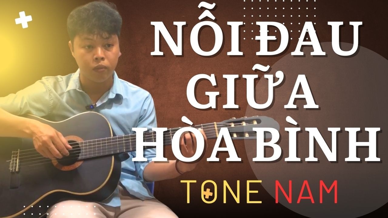 Hướng Dẫn Đệm Hát Guitar | Nỗi Đau Giữa Hòa Bình | Tone Nam | Có Intro & Chạy Bass
