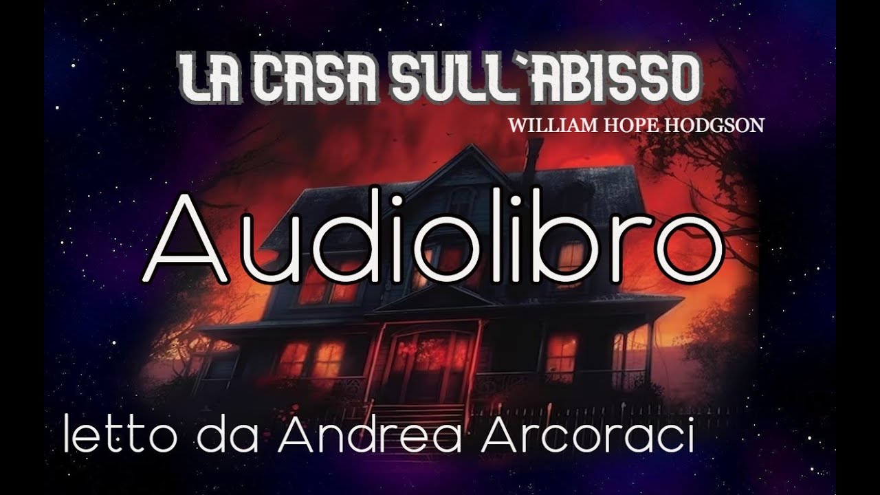 LA CASA SULL' ABISSO -William H.H. - audiolibro letto da Andrea Arcoraci
