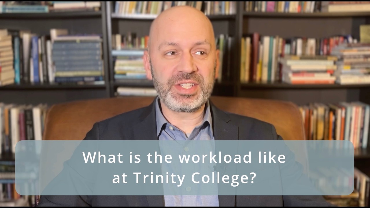 What is the workload like at Trinity College?