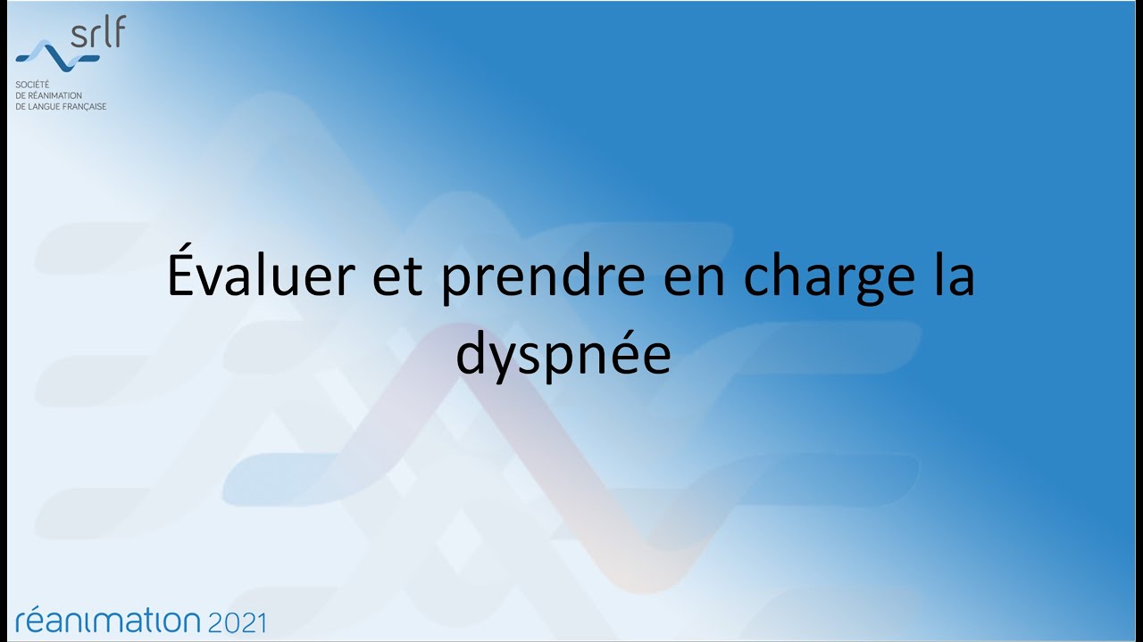 Évaluer et prendre en charge la dyspnée  M. CHAMARD-BOIS #REANIMATION2021