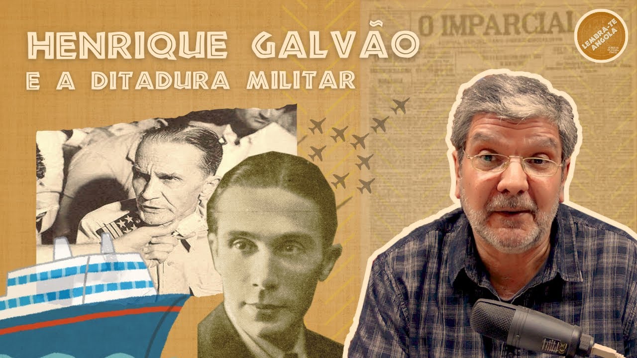 HENRIQUE GALVÃO E A DITADURA MILITAR - ALBERTO OLIVEIRA PINTO - LEMBRA-TE, ANGOLA Ep. 153