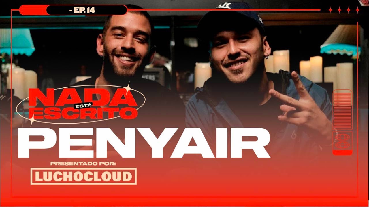 PENYAIR: Nada, mochilear, drogas y su perspectiva de la musica. Nada Est&aacute; Escrito (Ep. 14)