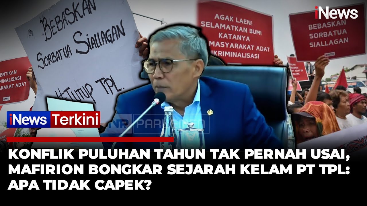 [FULL] Anggota DPR Mafirion Bongkar Sejarah Kelam PT TPL: Apa Bapak Gak Capek? | iNews Terkini