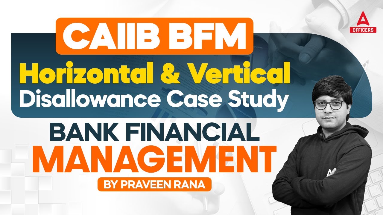 CAIIB BFM Horizontal and Vertical Disallowance Case Study | Bank Financial Management