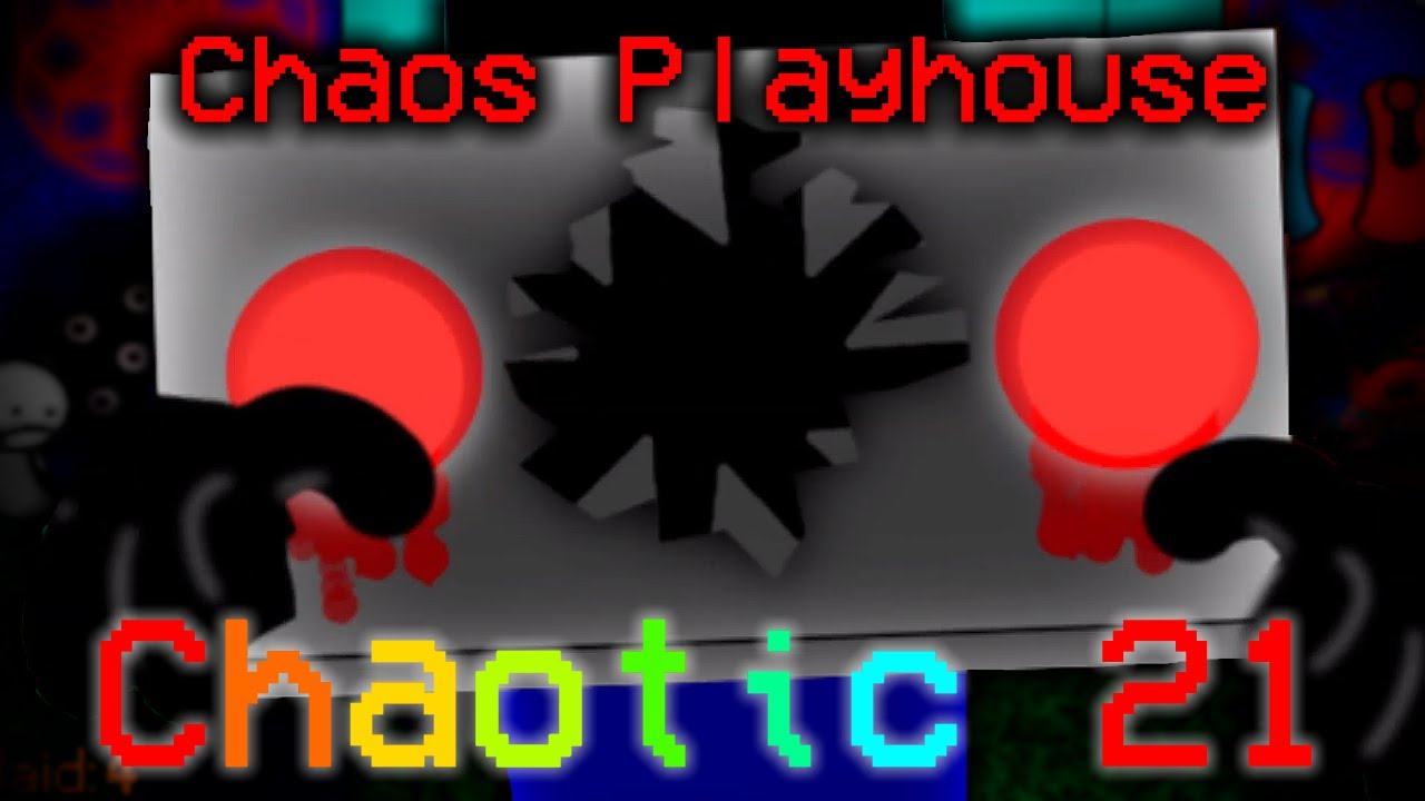 The Chaos Playhouse | Chaotic 21 Complete