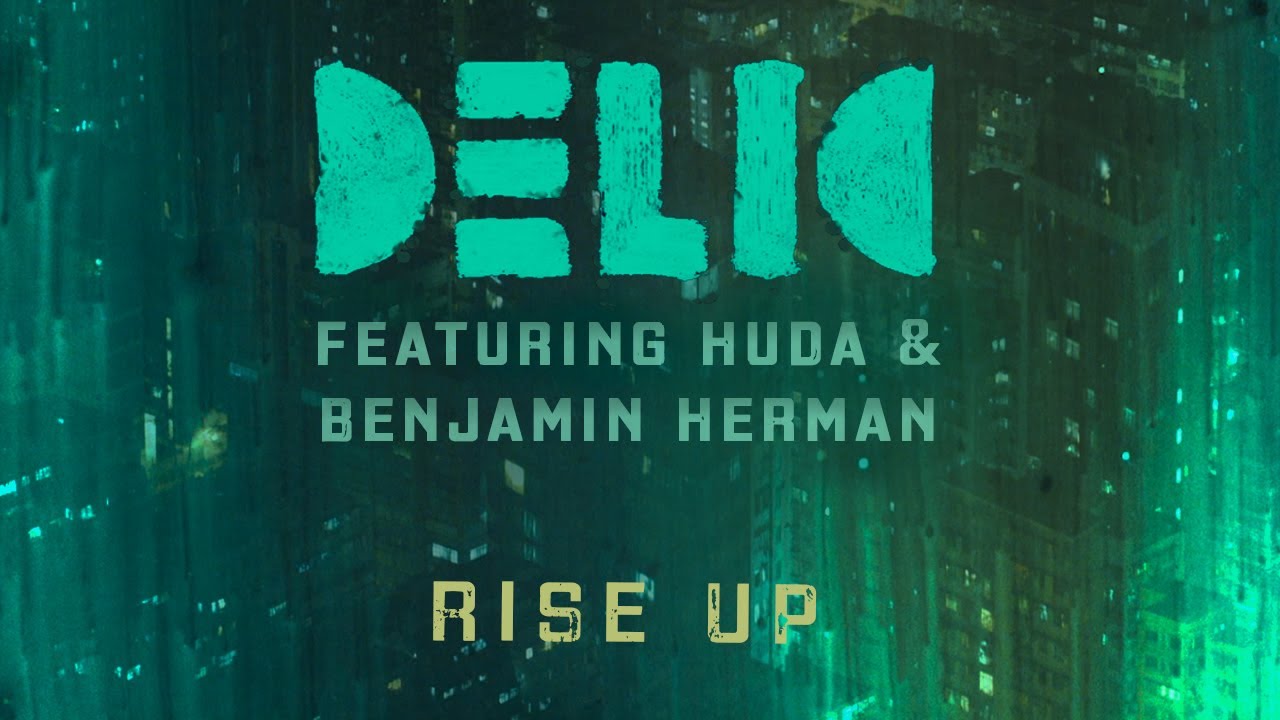 DELIC FT. HUDA & BENJAMIN HERMAN | 'RISE UP' | OFFICIAL MUSIC VIDEO