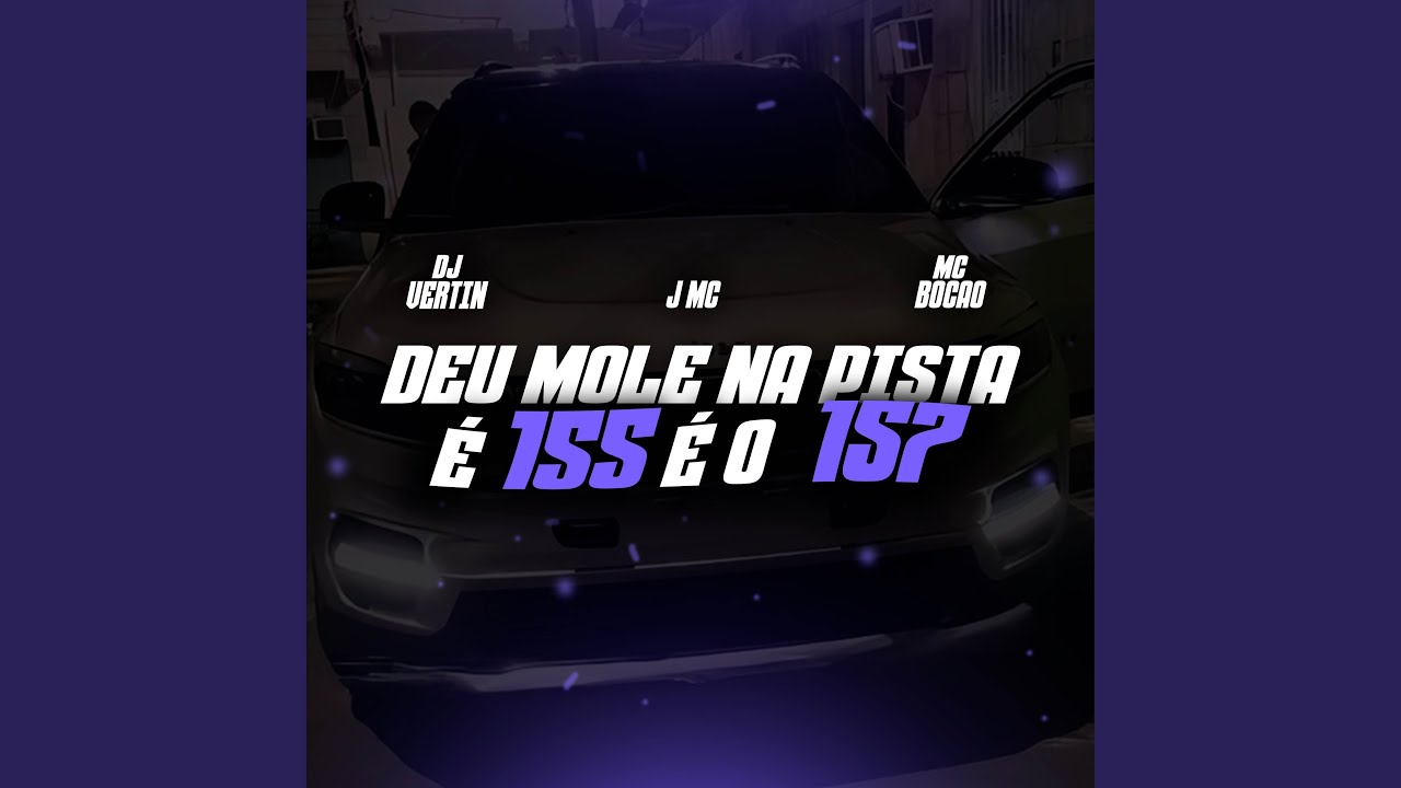 DEU MOLE NA PISTA, &Eacute; O 155 &Eacute; O 157