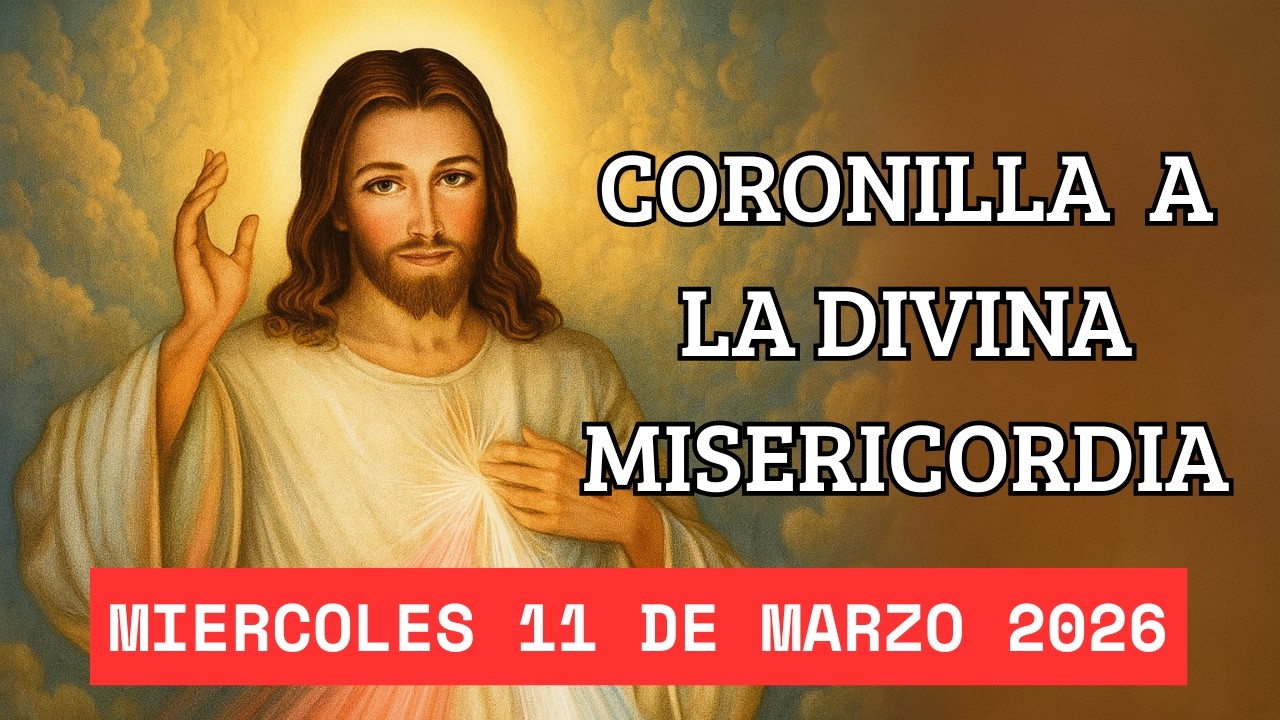 CORONILLA A LA DIVINA MISERICORDIA - HOY MIERCOLES 11 DE MARZO