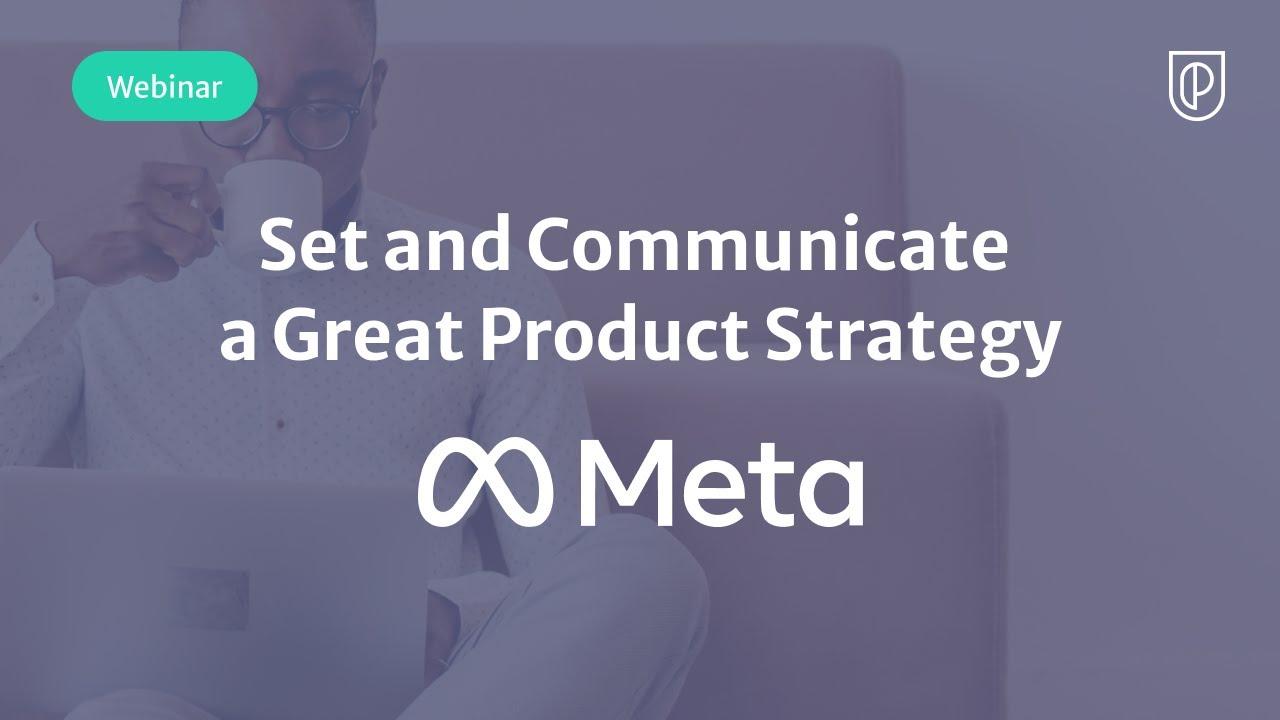 Webinar: Set & Communicate a Great Product Strategy by Meta Product Leader, Harivardan Jayaraman