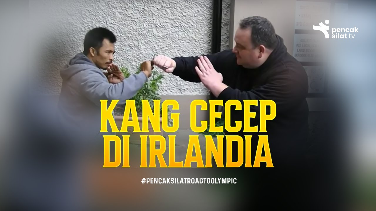 PENCAK SILAT | IRLANDIA PUN MENGAKUI KEHEBATAN KANG CECEP