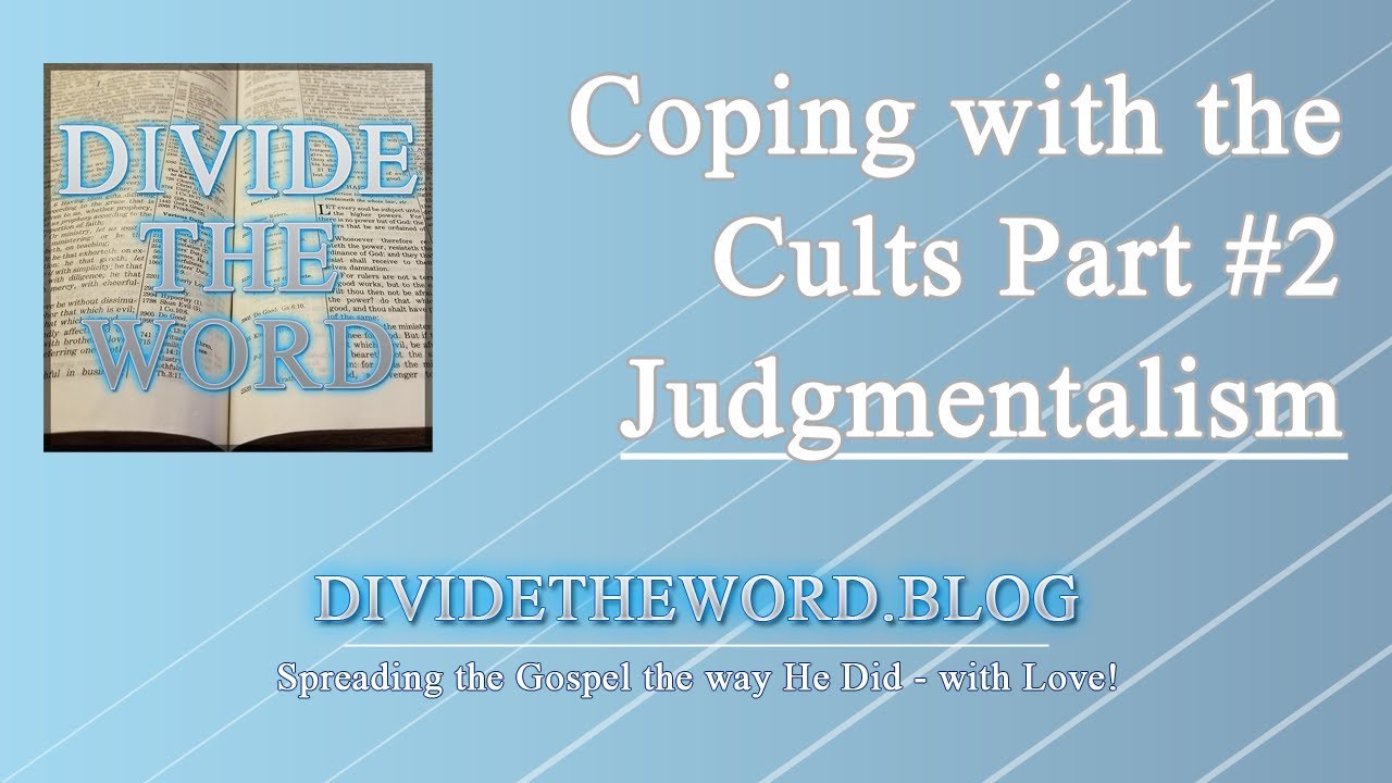 Coping with the Cults (Spiritual Abuse) - Judgmentalism