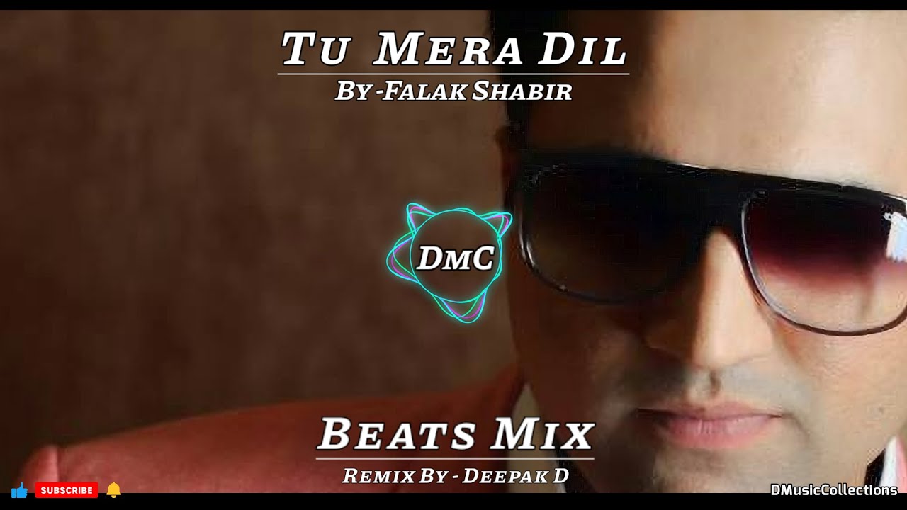 Falak Shabir - Tu Mera Dil Song | Beats Mix  | Remix By- Deepak D