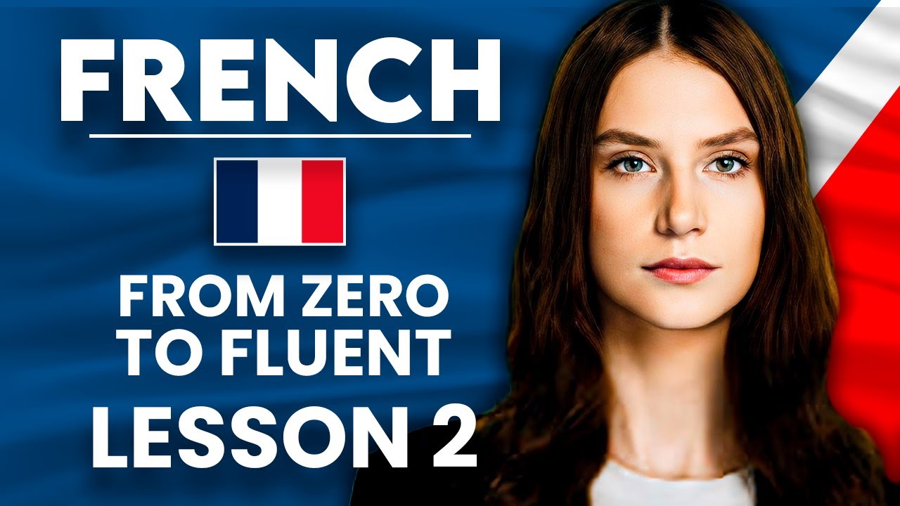 Learn French for Beginners - Essential Lesson for You to&nbsp;Become&nbsp;Fluent | Lesson 2