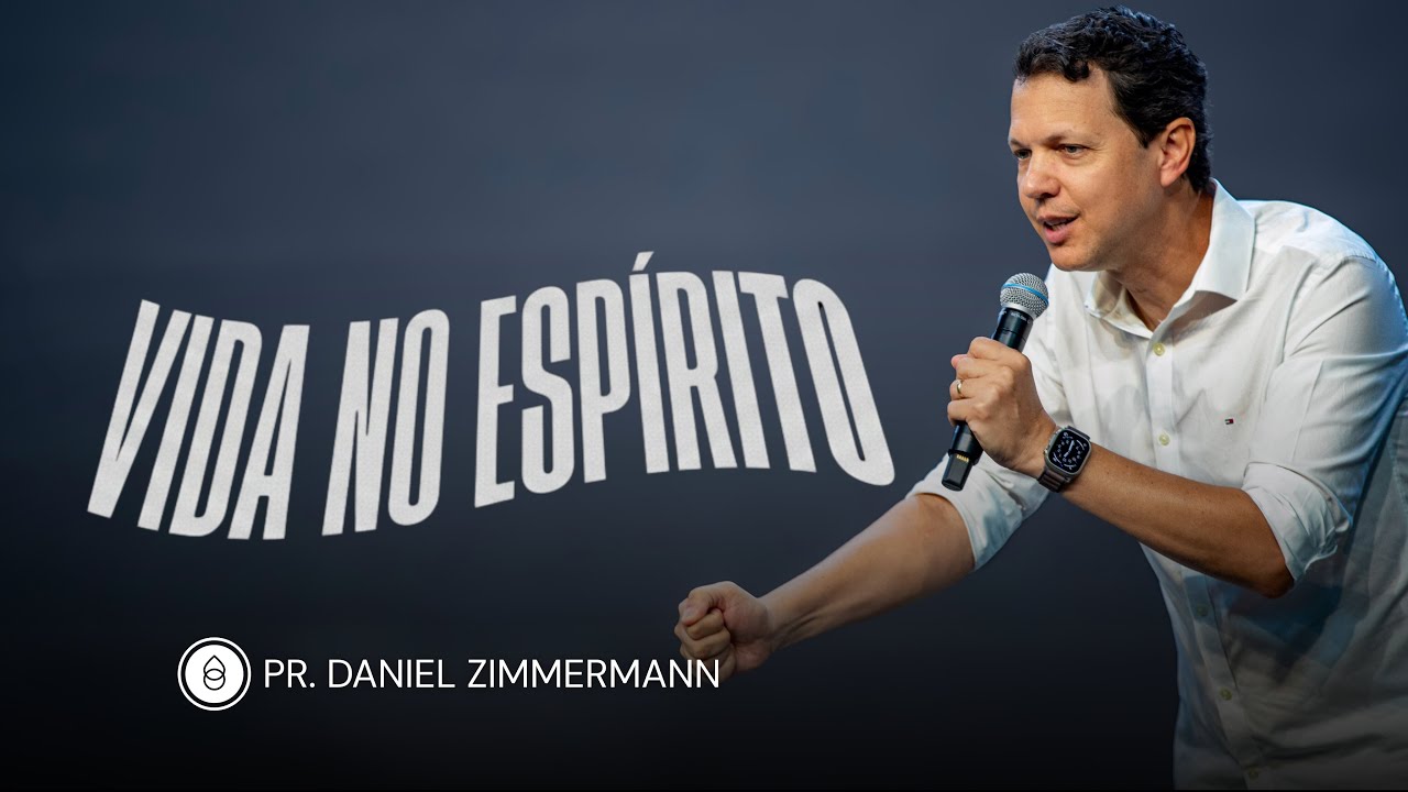 VIDA NO ESPÍRITO | Pr. Daniel Zimmermann