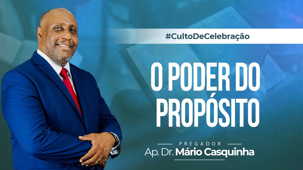 O PODER DO PROPÓSITO - Ap. Dr. Mário Casquinha