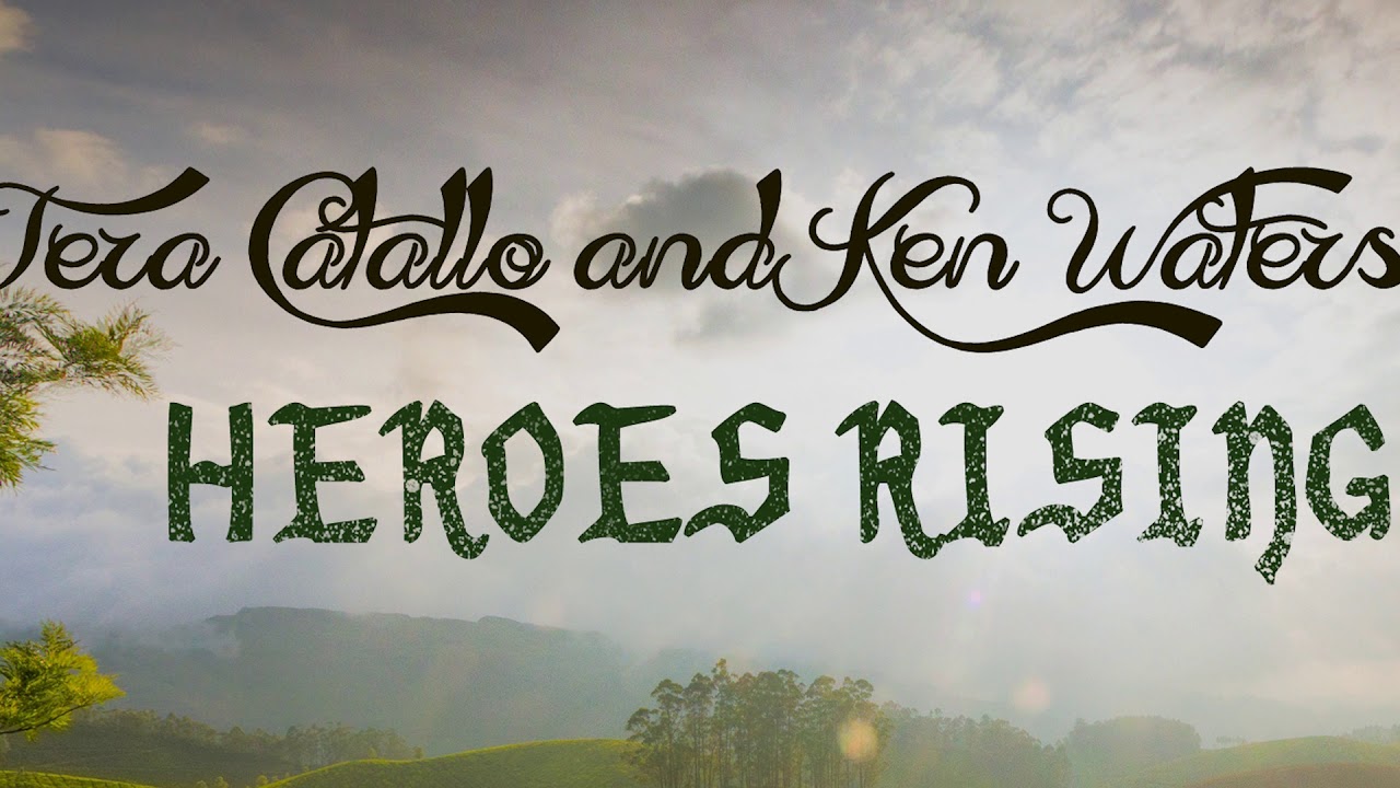 Tera Catallo & Ken Waters - Heroes Rising