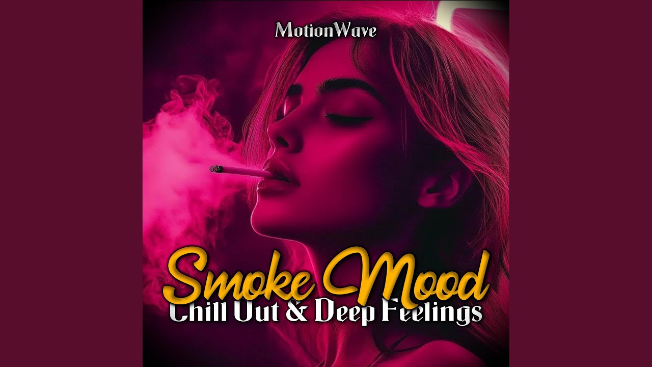 Smoke Mood | Just Relax | Chill Out & Deep Feelings #1