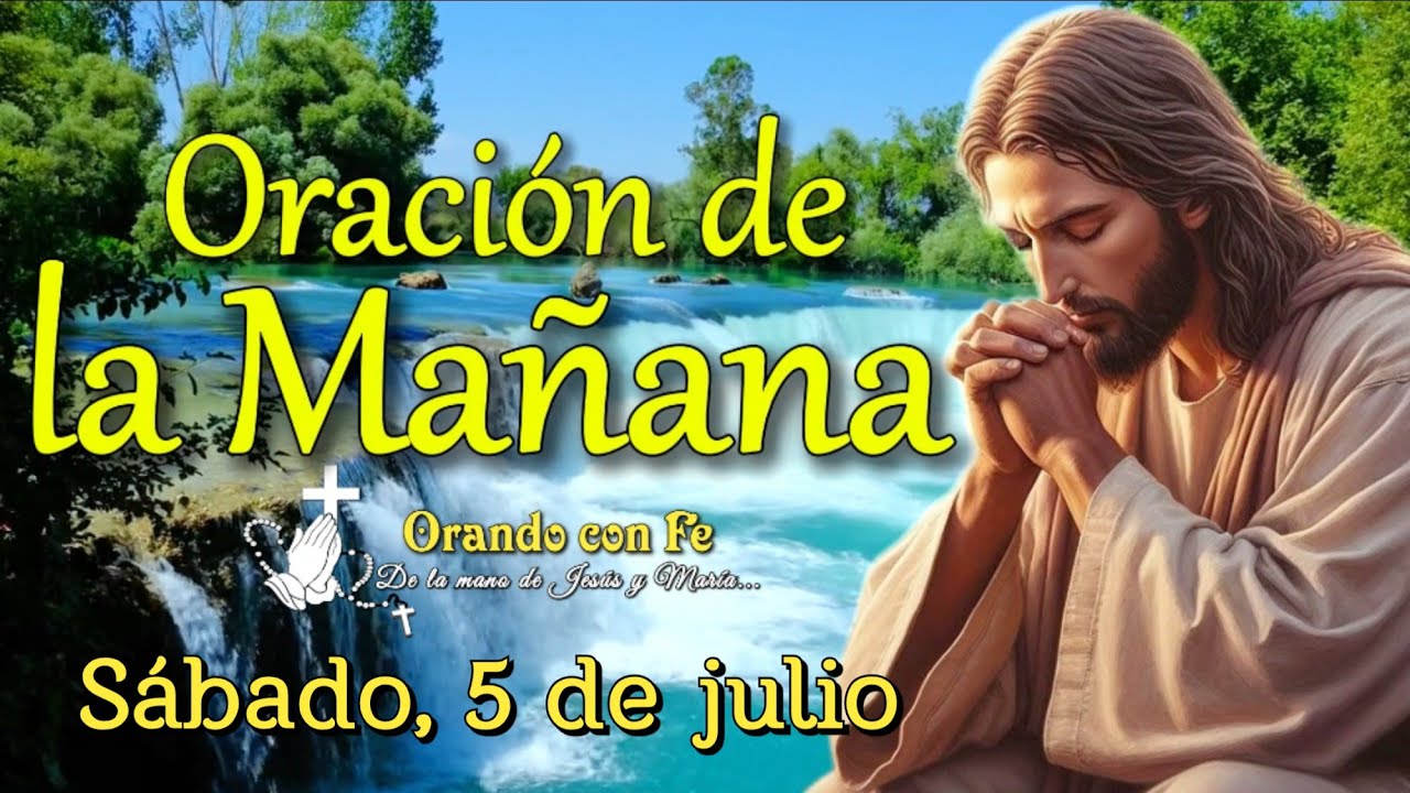 Oración de la Mañana: Inicia tu Día con Dios | Sábado 5 de julio 2025.