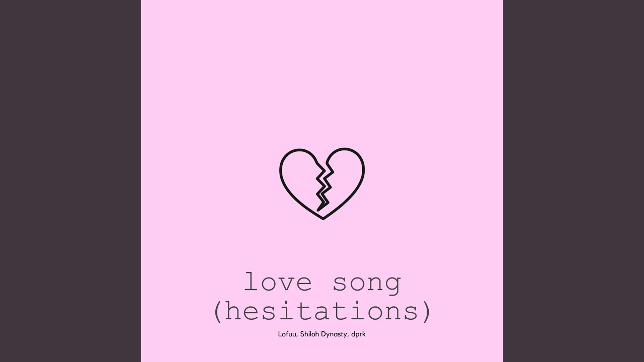 love song (hesitations)