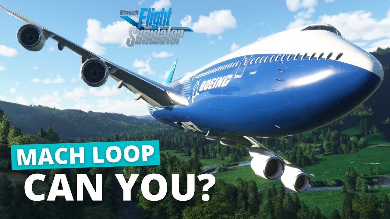 Can you fly a 747 around the Mach Loop? - Microsoft Flight Sim (2021)
