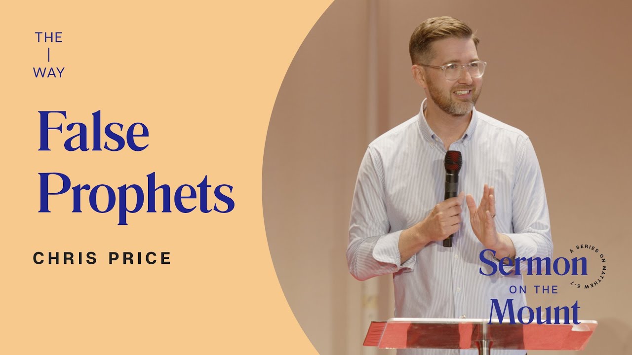 False Prophets (Matthew 7:15-20) - Chris Price | Sermon on the Mount (Week 22) | July 17, 2022
