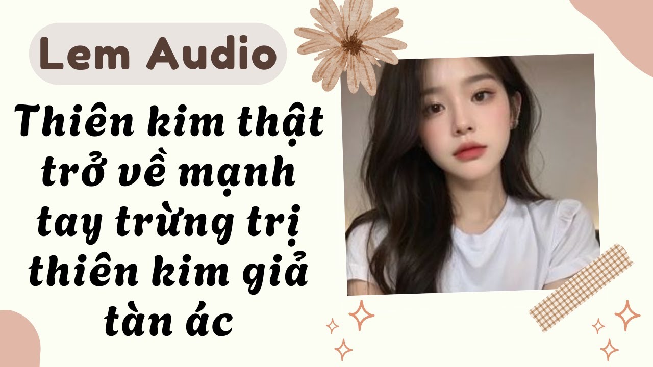 Full audio | Thiên kim thật trở về mạnh tay trừng trị thiên kim giả tàn á | Lem audio