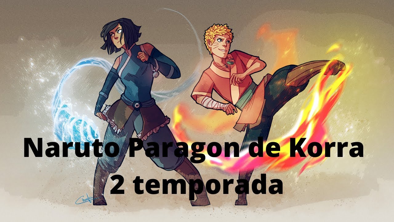 Naruto x avatar Cap. 1 Paragón de korra (2 Temporada de Naruto Guardaespaldas de Azula )
