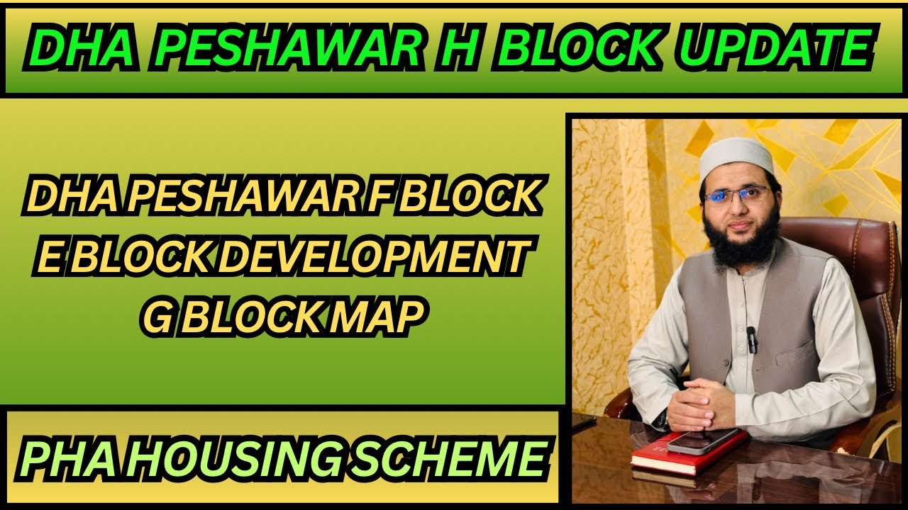 DHA Peshawar H Block | F Block | E Block Development | G Block Map | PHA Housing Scheme Update