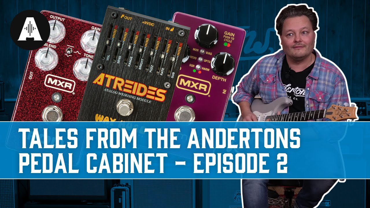 Tales from the Andertons Pedal Cabinet | Episode 2 - MXR, Way Huge & More!