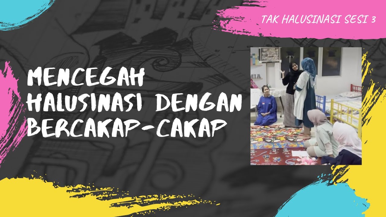 TAK HALUSINASI SESI 3 (Mencegah Halusinasi dengan Bercakap – cakap)