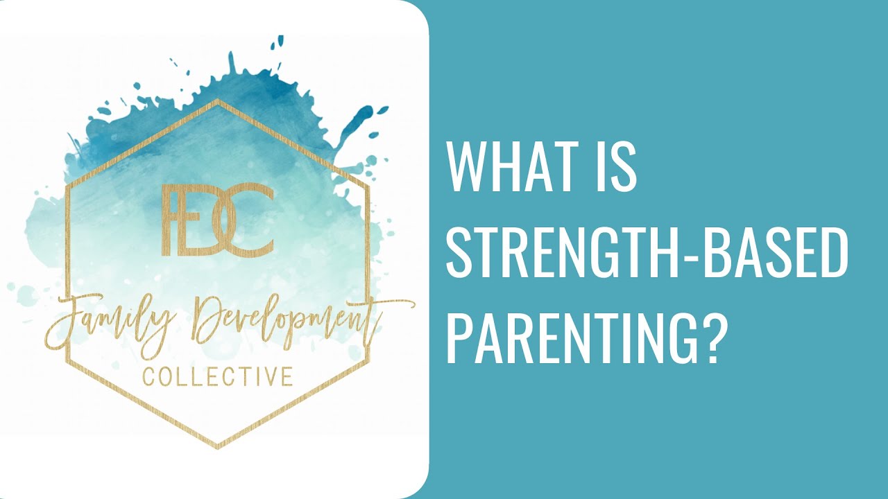 What is Strength-Based Parenting?
