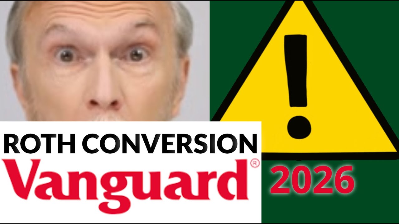 Vanguard UPDATE: Accurate Roth Conversion Strategy 2026