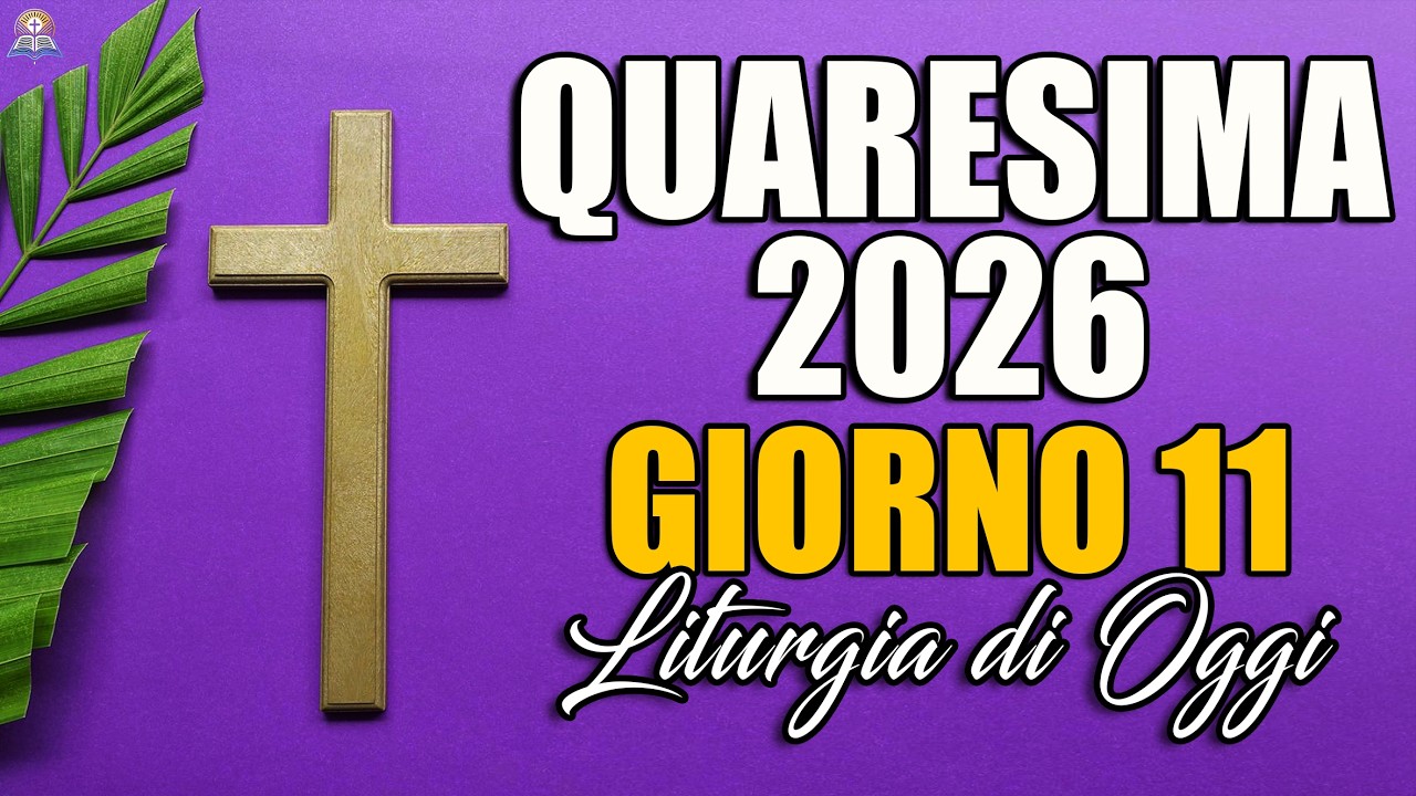Quaresima 2026 🌿 Giorno 11 | Liturgia e Vangelo di Oggi