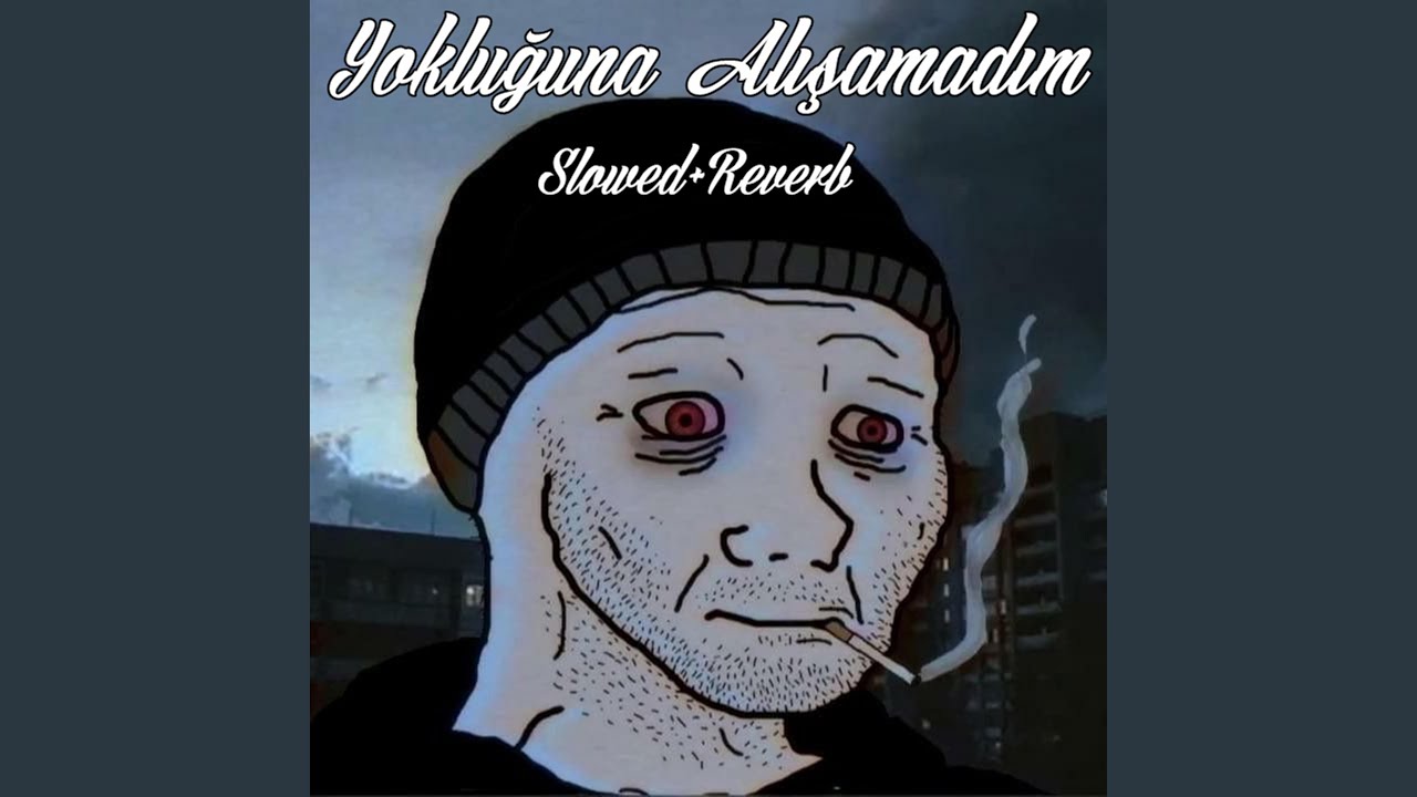 Yokluğuna Alışamadım (Slowed+Reverb)
