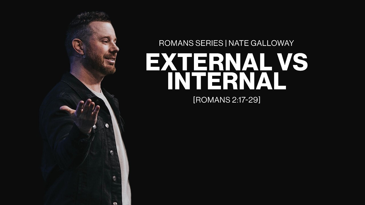 Romans : Where Grace Begins | Week 4: External vs. Internal | Romans 2:17-29