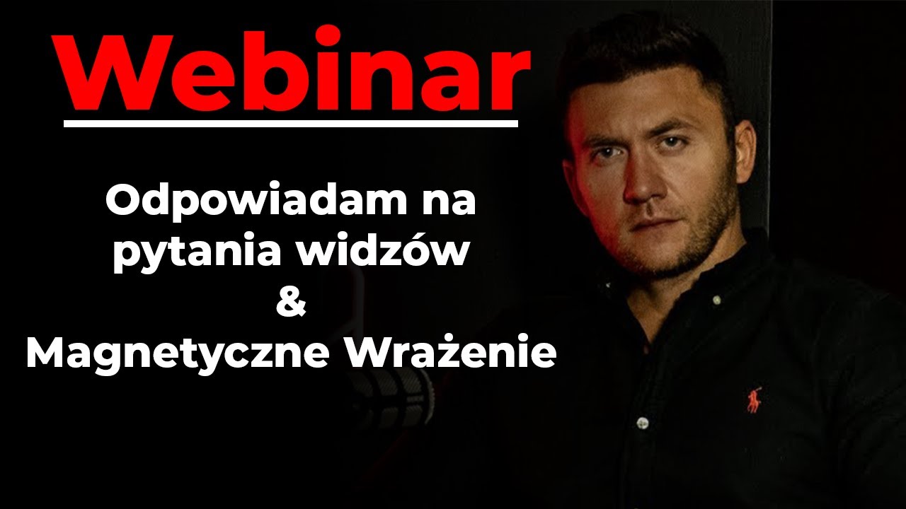 Webinar | Odpowiadam na pytania widz&oacute;w & Kurs Magnetyczne Wrażenie